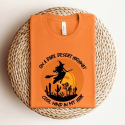 halloween on a dark desert highway cool wind in my hair shirt, halloween witches shirt, trick or treat, witch sweatshirt