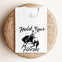 hold your horses shirt, western rodeo shirt, saddle up buttercup shirt, vintage cowboy shirt, cowgirl shirt, country gir