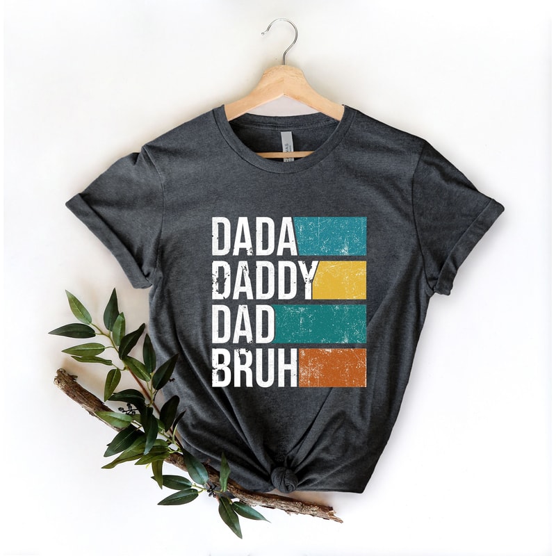 Dada Daddy Dad Bruh Shirt, Funny Dads Shirt, Sarcastic Dad Shirt, Funny Father Gift for Dad, Father's Day Shirt,Father Birthday Shirt.jpg