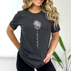floral mama tshirt, mama shirt, flower tshirt, floral mothers day shirt, new mom gift,flower mama,birthday gift for mom,