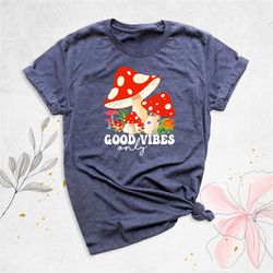 mushroom shirt, good vibes only shirt, motivational shirt, summer tee, good vibes shirt, positive shirt, beach vacation