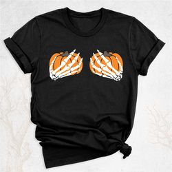 pumpkin boobies shirt, skeleton hands shirt, thanksgiving boobs shirt, pumpkin t-shirt, funny halloween shirt, thanksgiv