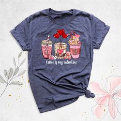 coffee is my valentine shirt, coffee lover shirt, valentine day tee, gift for friend, cute coffee shirt, single woman sh