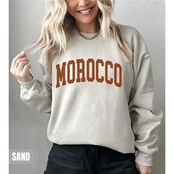 morocco sweatshirt, morocco hoodie, morocco morocco gift, hometown travel sweatshirt, honeymoon college style hoodie mor
