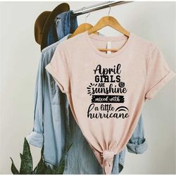 womens april birthday month shirt, april girl shirt, funny april birthday gift, april girls are sunshine mixed with a li