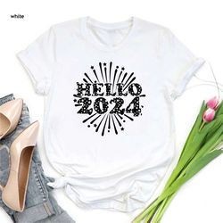 hello 2024 shirt,new year 2024 shirt,new year party shirt,new years eve shirt,new year gift,holiday shirt,family matchin