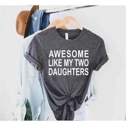 awesome like my daughters t shirt,fathers day gift,gift from daughter to dad,dad of daughters shirt,funny shirt for dads