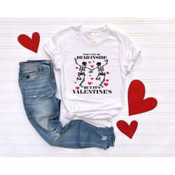funny valentines day shirt,dancing skeletons valentine shirt,when you're dead inside but it's valentine's shirt,valentin