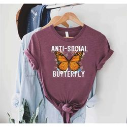 anti social butterfly shirt,introvert shirt,anti social shirt,butterfly shirt,antisocial friend gift,butterfly lover shi