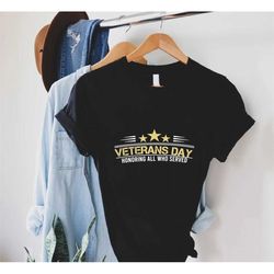 veterans day shirt,patriotic veteran shirt,gift for veterans,honoring all who served,memorial day t-shirt,us veteran,ind