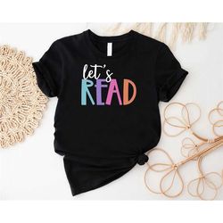 let's read shirt,reading lover shirt,bookworm gift,books lover tshirt,english teacher tee,reading lover gift,librarian s