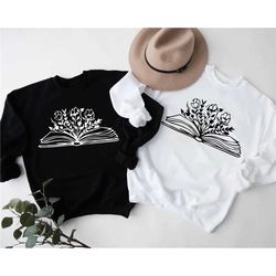 book lover sweatshirt for women,book flower sweatshirt,book lover gift,bookish sweatshirt,bookworm shirt,librarian sweat