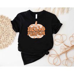 hello pumpkin shirt,fall vibes tshirt,cozy season,womens fall tee,cute fall gift,autumn shirt,thanksgiving tee,halloween