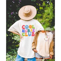 comfort colors cool nurse club shirt,back and front shrt nurses club shirt, gift for nurse,nursing mode shirt, nurse bir