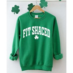 fit shaced sweatshirt,funny st. paddy's tee,irish sweatshirt,irish crewneck,st patricks day sweatshirt,fit shaced,lucky