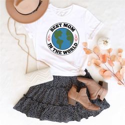 best mom in the world shirt, best mom t-shirt, cute mother's day gift, cool mama t shirt, , gift for mother, mom birthda