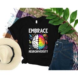 embrace neurodiversity shirt, neurodiversity shirt, autism mom shirt, autism awareness shirt, autistic pride shirt, auti