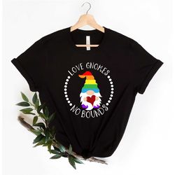 love gnomes no bounds, gay pride shirt, love is love, rainbow pride shirt, lgbtq shirt, pride shirt, rainbow pride, gnom
