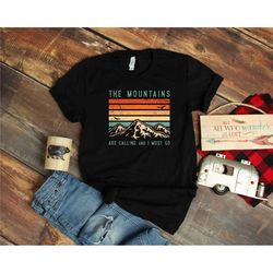 the mountains are calling i must go shirt, , the mountains are calling i must go, camping shirt, camper shirt, gift for