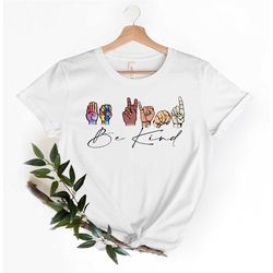 be kind sign language shirt, kindness shirt, be kind rainbow shirt, be kind hands shirt, american sign language shirt