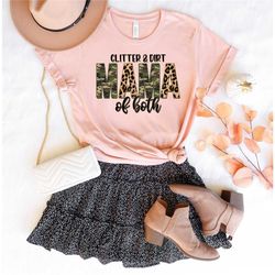 glitter and dirt mama of both shirt, glitter and dirt shirt, mom of both shirt, mom of both tshirt for women, gift for m