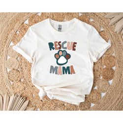 rescue mom shirt, dog mom shirt, dog lover shirt, cat lover shirt, dog mom shirt, cat mom shirt, pet mom shirt, dog mama