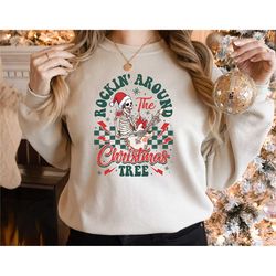 christmas tree sweatshirt, rockin around the christmas tree, christmas party shirts, christmas skeleton, holiday sweatsh