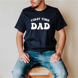 first time dad shirt, father's day shirt, announcement shirt for daddy, father shirt, gift for daddy, father's day gift,