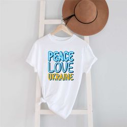 peace love ukraine shirt ,stop wars t shirt, peace shirt, anti war shirt ,positive vibe shirt, no war tee, ukraine map,
