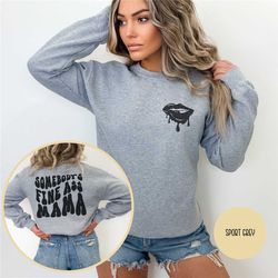 somebodys fine ass mama sweatshirt | somebodys fine ass mama shirt | retro mama crewneck sweater | cool fine ass mama gi