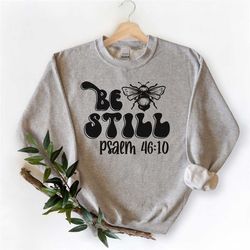 be still sweater for christian bible verse tee scripture gift for her bible reader gift faith shirt for christian gift t