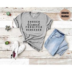 christian tee, chosen, blessed, forgiven and redeemed , chosen & blessed shirt, premium quality shirt, christian shirt,