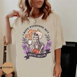 coffee sweatshirt, for coffee lover, i hate everyone but coffee helps sweatshirt, halloween tee, trick or treat shirt, w