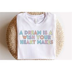 a dream is a wishyour heart makes shirt, cinderella shirt, disney shirt, disneyland shirt, disney world shirt, disney sh