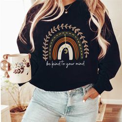 mental health sweatshirt, be kind to your mind mental health matters , be kind to your mind sweat, mental health , boho