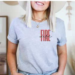 fire love, fire wife| women's graphic tees, gift for her, firefighter wife, firefighter t-shirt