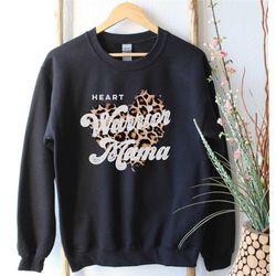 heart warrior mama, chd shirts, heart warrior gift, heart attack survivor, chd awareness, mama of a heart warrior, sweat