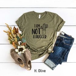 i am not a hugger cactus shirt, funny introvert shirt, cactus t-shirt, not a hugger t-shirt, women's cactus shirt, t-shi