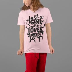 just a girl who loves horses, horse girl ,farm lover, horse riding, horse shirt,