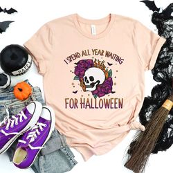 halloween skeleton shirt, i spend all year waiting for halloween shirt, flowers skeleton shirt, halloween gift, hallowee