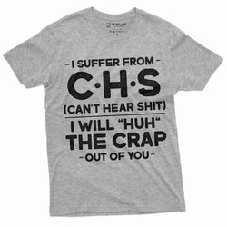 men's funny i suffer from chs t-shirt i will huh funny tee shirt gift c.h.s tee shirt