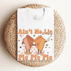 funny thanksgiving shirt, ain't no lie baby pie pie pie, retro fall shirt, pumpkin lover gift, friendsgiving family dinn