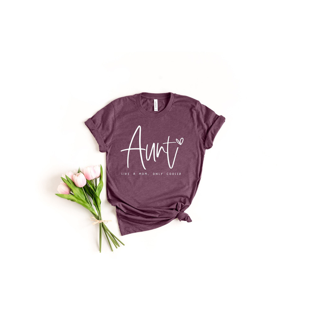 Aunt Shirt, Aunt Like A Mom Only Cooler, Auntie Shirt, Cool Aunt Shirt, Birthday Gift For Auntie, Best Auntie Ever, Best Aunt Shirt.jpg