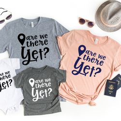 are we there yet shirt, family trip shirt, road trip crew shirts, adventure awaits shirt, explore more shirt, camping sh