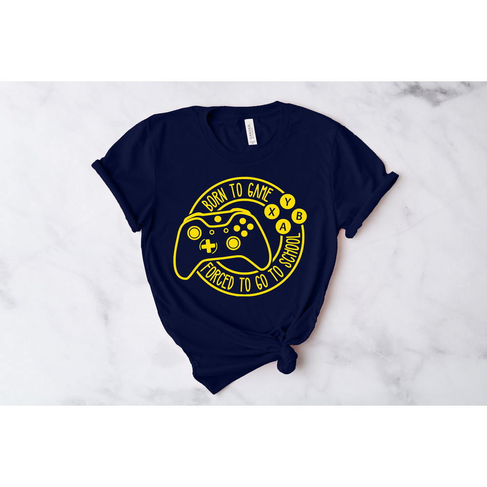 Born To Game Shirt, Gamer Shirt, Gift for Gamers, Born To Game, Forced To Go To School,, Gamers Best Gift,.jpg