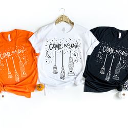 come we fly shirt, halloween shirt, sanderson sisters, hocus shirt, halloween funny tee,hocus pocus shirts,halloween out
