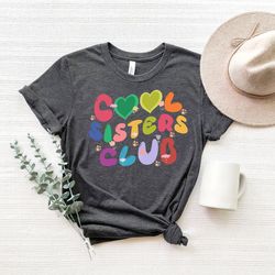 cool sisters club,mom shirt,cool mom shirt, mother days gift, gift for mom, cool moms club,cool mom sweatshirt