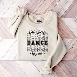 eat sleep dance sweatshirt,gift for women,dance mom sweatshirt,dancer sweatshirt,dance lover gift,gift for dancer