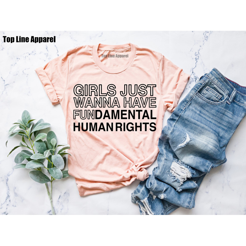 Girls Just Wanna Have Fundamental Human Rights, Rights Shirt for Women, Women's Rights, Feminist Shirts, Fundamental, Rights,Woman Up Shirt,.jpg