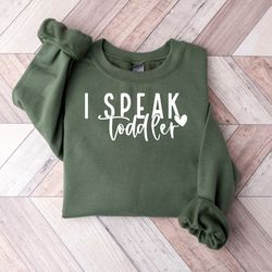 i speak toddler shirt,preschool teacher shirt, funny mom shirt, babysitter shirt, daycare provider shirt,preschool teach